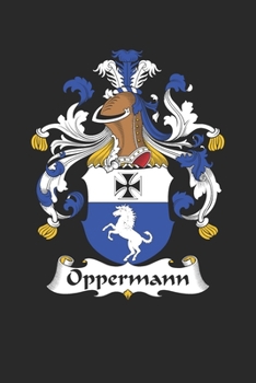 Paperback Oppermann: Oppermann Coat of Arms and Family Crest Notebook Journal (6 x 9 - 100 pages) Book