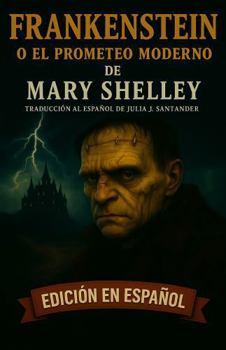 Paperback FRANKENSTEIN o EL PROMETEO MODERNO (Traducción completa al español) (Spanish Edition) [Spanish] Book