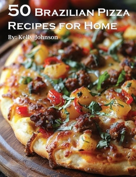 Paperback 50 Brazilian Pizza Recipes for Home Book