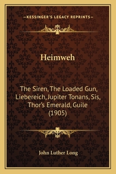 Paperback Heimweh: The Siren, The Loaded Gun, Liebereich, Jupiter Tonans, Sis, Thor's Emerald, Guile (1905) Book