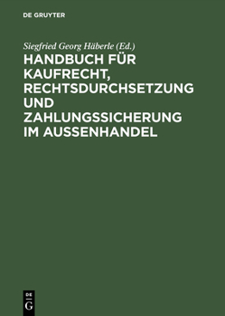 Handbuch Fur Kaufrecht, Rechtsdurchsetzung Und Zahlungssicherung Im Auenhandel