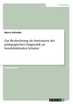 Paperback Zur Beobachtung als Instrument der pädagogischen Diagnostik an berufsbildenden Schulen [German] Book