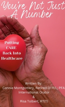 Paperback You're Not JUST A Number - Putting CARE Back Into Healthcare Book