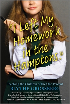 Paperback I Left My Homework in the Hamptons: Teaching the Children of the One Percent Book
