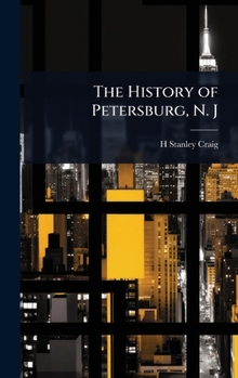 Hardcover The History of Petersburg, N. J Book
