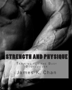 Paperback Strength and Physique: Training for the Busy Bodybuilder Book
