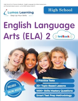 High School ELA 2 Practice Workbook - English Language Arts Online Assessments and Standards-Based Lessons : Lumos Skills Mastery Grade 10
