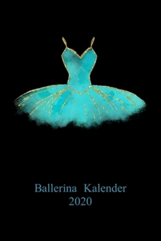 Ballerina Kalender 2020: Ballett Tanz A5  6x9 Tagebuch I Wochenkalender I Jahresplaner I  Jahreskalender I  Terminplaner I Erzieher Erzieherinnen I Pädagogen Pädagoginnen | 52 Wochen (German Edition)