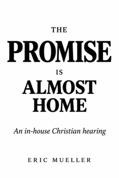 The Promise is Almost Home: An in-house Christian hearing