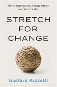 Paperback Stretch for Change: How to improve your change fitness and thrive in life Book
