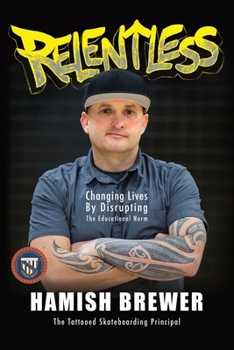 Paperback Relentless: Changing Lives by Disrupting the Educational Norm Book