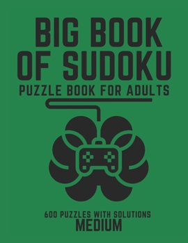 Paperback Big Book of Sudoku: Sudoku Puzzle Book For Adults with Solutions, Medium Sudoku, Sudoku 600 Puzzles Book