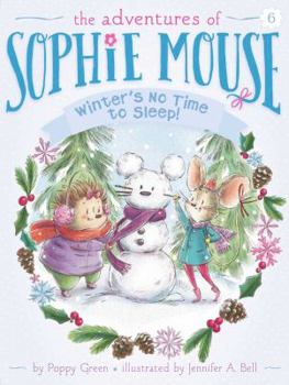 Winter's No Time to Sleep! - Book #6 of the Adventures of Sophie Mouse