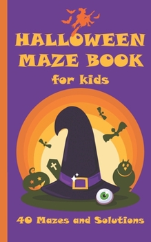 Paperback Halloween Maze Book for Kids: 40 Mazes With Solutions - In Case You Need A Little Help Book