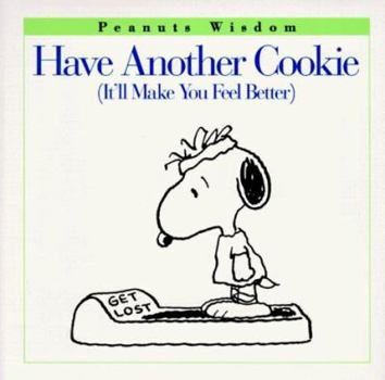 Hardcover Have Another Cookie: (It'll Make You Feel Better) (Peanuts Wisdom) Book