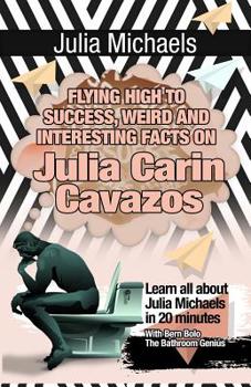 Julia Michaels: Flying High to Success, Weird and Interesting Facts on Julia Carin Cavazos!