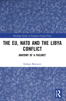 Paperback The EU, NATO and the Libya Conflict: Anatomy of a Failure Book