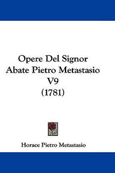 Paperback Opere Del Signor Abate Pietro Metastasio V9 (1781) Book