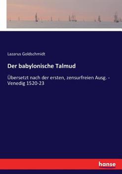 Paperback Der babylonische Talmud: Übersetzt nach der ersten, zensurfreien Ausg. - Venedig 1520-23 [German] Book