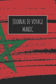 Journal de Voyage Maroc: 6x9 Carnet de voyage I Journal de voyage avec instructions, Checklists et Bucketlists, cadeau parfait pour votre séjour à Maroc et pour chaque voyageur. (French Edition)