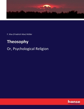 Theosophy, or, Psychological Religion; the Gifford Lectures Delivered Before the University of Glasgow in 1892
