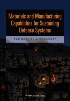 Paperback Materials and Manufacturing Capabilities for Sustaining Defense Systems: Summary of a Workshop Book