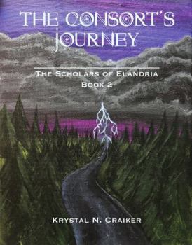 Paperback The Consort's Journey: Scholars of Elandria Book 2 (The Scholars of Elandria) Book