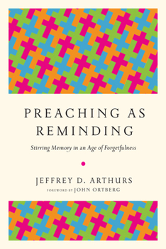 Paperback Preaching as Reminding: Stirring Memory in an Age of Forgetfulness Book