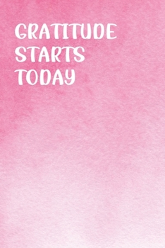 Gratitude Starts Today: Gratitude Journal | Daily and Weekly Reflection | Positive Mindset Notebook | Cultivate Happiness Diary (Watercolor)