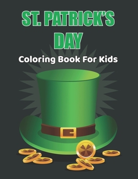 St. Patrick's Day Coloring Book for Kids: Happy St Patrick Activity and Coloring Book for Kids Best Gift Ideas for Girls and Boys. Vol-1