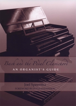 Bach and the Pedal Clavichord: An Organist's Guide - Book  of the Eastman Studies in Music