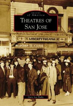 Theatres of San Jose - Book  of the Images of America: California