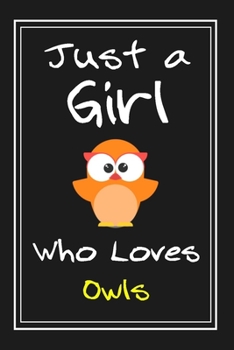 Just  a Girl Who Loves Owls: Notebook And Journal Gift  - 120 pages Funny  Owls Blank Lined Journal Notebook Planner