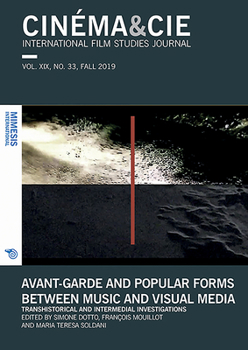 CIN?MA&CIE,INTERNATIONAL FILM STUDIES JOURNAL, VOL. XIX, No. 33, FALL 2019 : Avant-Garde and Popular Forms Between Music and Visual Media. Transhistorical and Intermedial Investigations