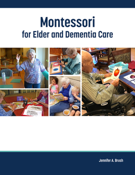 Paperback Montessori for Elder and Dementia Care, Volume 1 Book