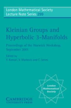 Kleinian Groups and Hyperbolic 3-Manifolds: Proceedings of the Warwick Workshop, September 11 14, 2001 - Book #299 of the London Mathematical Society Lecture Note