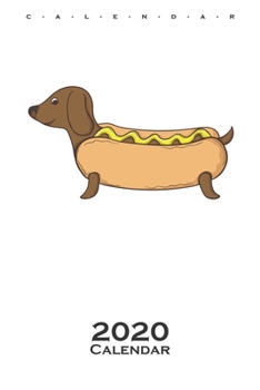 hot dog  Calendar 2020: Annual Calendar for Dog lovers and animal lovers