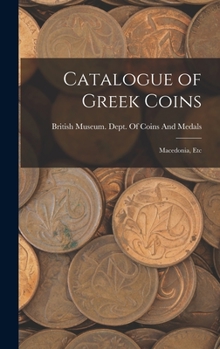 Hardcover Catalogue of Greek Coins: Macedonia, Etc Book