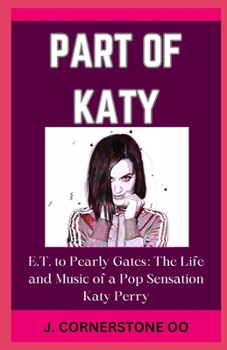Paperback Part of Katy: "E.T. to Pearly Gates: The Life and Music of a Pop Sensation Katy Perry" [Large Print] Book