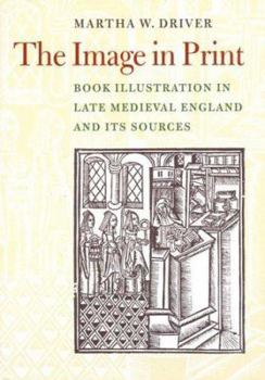 Hardcover Image in Print: Book Illustration in Late Medieval England and Its Sources Book