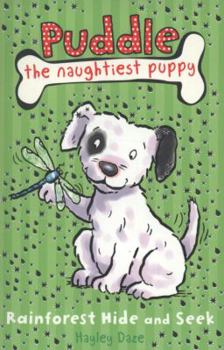 Rainforest Hide and Seek - Book #4 of the Puddle the Naughtiest Puppy