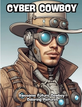Cyber Cowboy: Awesome Future Cowboy Coloring Pictures