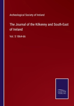 Paperback The Journal of the Kilkenny and South-East of Ireland: Vol. 5 1864-66 Book