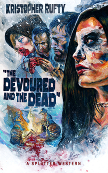 The Devoured and the Dead - Book #12 of the Splatter Western