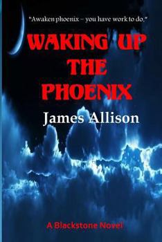 Paperback Waking Up the Phoenix: A Blackstone Novel Book