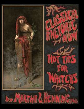 Loose Leaf Classical Rhetoric Now: Hot Tips for Writers Book