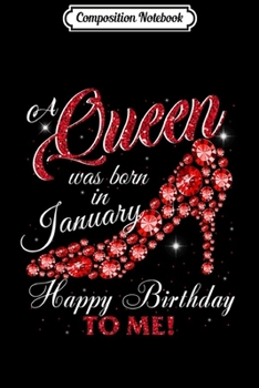 Paperback Composition Notebook: A Queen Was Born In January Happy Birthday To Me Journal/Notebook Blank Lined Ruled 6x9 100 Pages Book