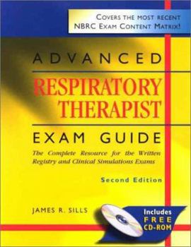 Hardcover Advanced Respiratory Therapist Exam Guide: The Complete Resource for the Written Registry and Clinical Simulations Exams Book