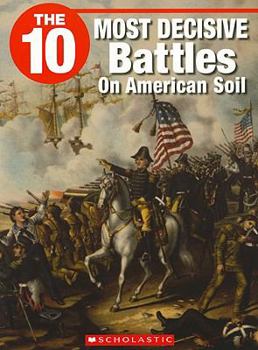 The 10 Most Decisive Battles on American Soil - Book  of the 10