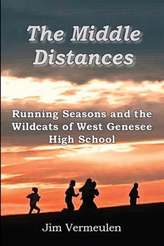 Paperback The Middle Distances: Running Seasons and the Wildcats of West Genessee High School Book